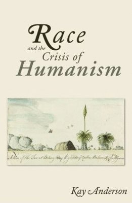 Kay Anderson, Australia) Anderson, Kay (University of Western Sydney - Race and the Crisis of Humanism, Inbunden