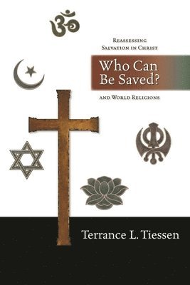 Terrance L Tiessen, Terrance L. Tiessen - Who can be saved?, Häftad