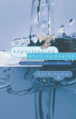 Rick Richardson, Rick (Author) Richardson - Experiencing Healing Prayer, Häftad