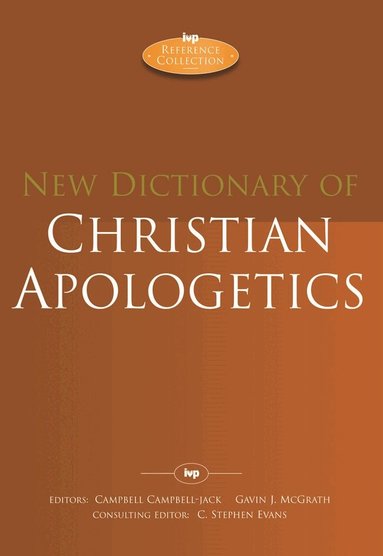 Gavin J McGrath and C Stephen Evans, Campbell Campbell-Jack, Campbell Campbell-Jack - New Dictionary of Christian Apologetics, Inbunden