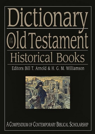 Bill T Arnold - Dictionary of the Old Testament: Historical books, Inbunden