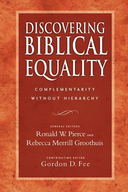 Ronald W Pierce and Rebecca Merrill Groothuis, Ronald Pierce, Ronald W Pierce, Ronald W (Reader) Pierce - Discovering Biblical Equality, Häftad