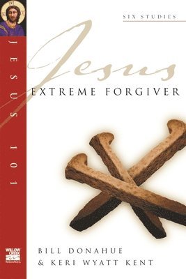 Jesus 101: Extreme forgiver 1