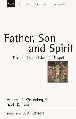Andreas J Kostenberger - Father, Son and Spirit, Häftad