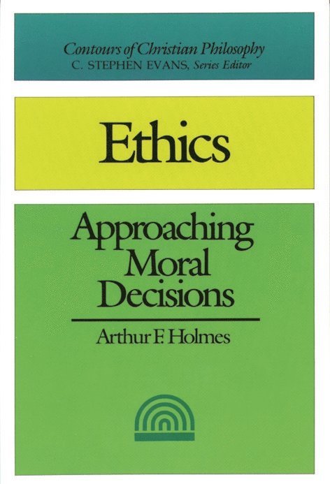 Arthur F Holmes, Arthur F. Holmes - Ethics, Häftad