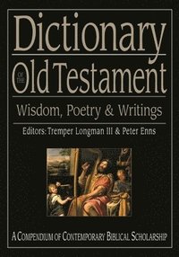 bokomslag Dictionary of the Old Testament: Wisdom, Poetry and Writings