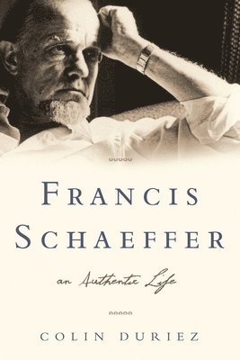 Francis Schaeffer: An Authentic Life 1
