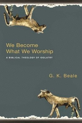 We Become What We Worship 1