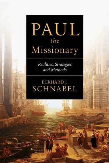 Eckhard J Schnabel - Paul the Missionary, Häftad