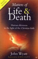 John Wyatt, John (Author) Wyatt - Matters of Life and Death, Häftad