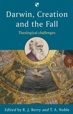 R J Berry and T A Noble, R. J. Berry, T. A. Noble - Darwin, Creation and the Fall, Häftad