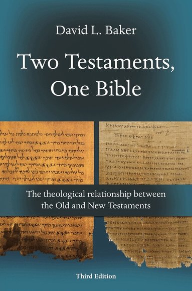 David L Baker - Two Testaments, One Bible (3rd Edition), Häftad