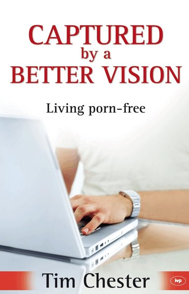 Tim Chester - Captured by a Better Vision, Häftad