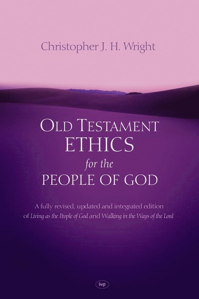 Old Testament Ethics for the People of God