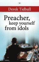 bokomslag Preacher, Keep Yourself from Idols