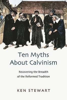 Ten myths about Calvinism 1