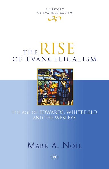 Mark Noll - Rise of Evangelicalism, Häftad