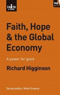 bokomslag Faith, Hope & the Global Economy