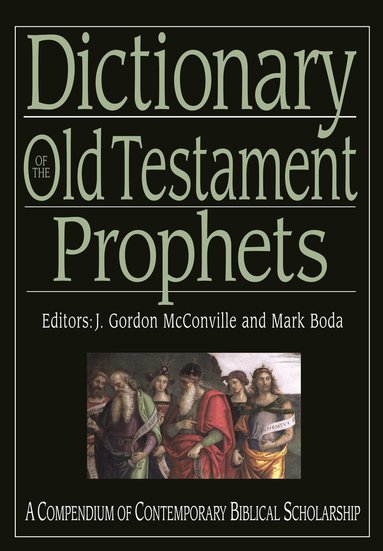 Gordon McConville, Mark J Boda - Dictionary of the Old Testament: Prophets, Inbunden