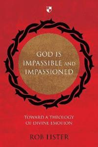 bokomslag God is Impassible and Impassioned