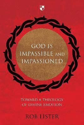 God is Impassible and Impassioned 1