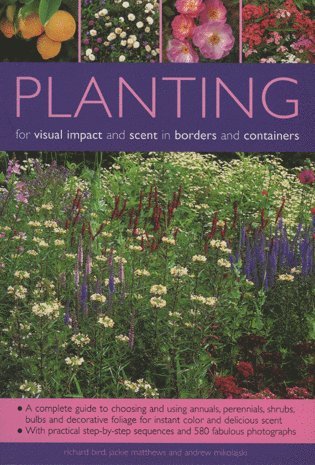 Richard Bird, Jackie Matthews, Andrew Mikolajski - Planting for Visual Impact and Scent in Borders and Containers, Häftad