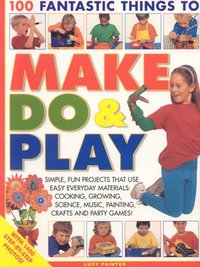 bokomslag 100 Fantastic Things to Make, do and Play
