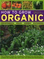 How to Grow Organic Vegetables, Fruit, Herbs and Flowers 1