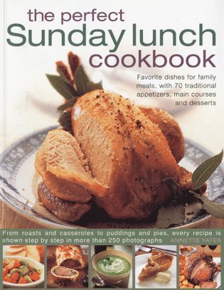 Annette Yates - Perfect Sunday Lunch Cookbook, Häftad