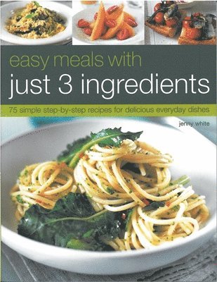 Jenny White - Easy Meals With Just Three Ingredients, Häftad