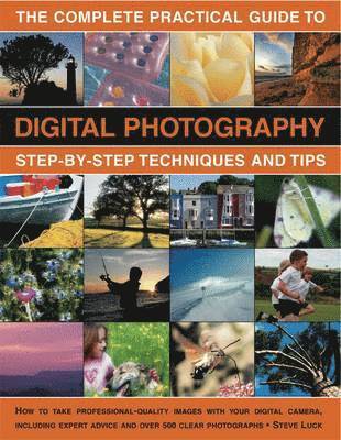 Steve Luck - Complete Practical Guide to Digital Photography, Häftad