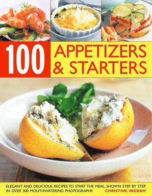 Christine Ingram - 100 Inspiring Appetizers and Starters, Häftad