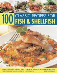 Kate Whiteman - 100 Classic Recipes for Fish and Shellfish, Häftad