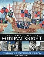 bokomslag The World of the Medieval Knight: A Vivid Exploration of the Origins, Rise and Fall of the Noble Order of Knighthood, Illustrated with Over 220 Fine-A