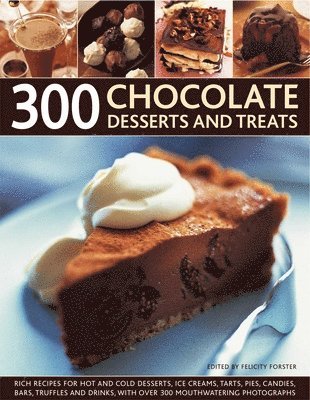 Felicity Forster - 300 Chocolate Desserts and Treats, Häftad