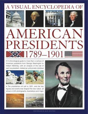 Visual Encyclopedia of American Presidents 1789-1901 1