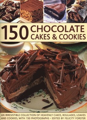 Felicity Forster - 150 Chocolate Cakes and Cookies, Häftad