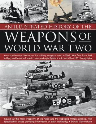 Donald Sommerville - Illustrated History of the Weapons of World War Two, Häftad
