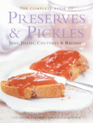 Catherine Atkinson, Maggie Mayhew - Complete Book of Preserves & Pickles, Inbunden