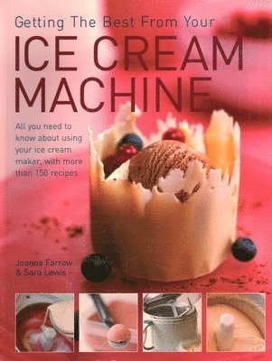 Joanna Farrow, Sara Lewis - Getting the Best from Your Ice Cream Machine, Häftad