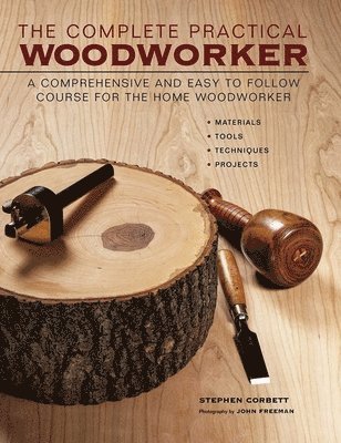 Stephen Corbett - Complete Practical Woodworker, Inbunden