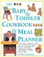 Sara Lewis - Baby & Toddler Cookbook & Meal Planner, Inbunden