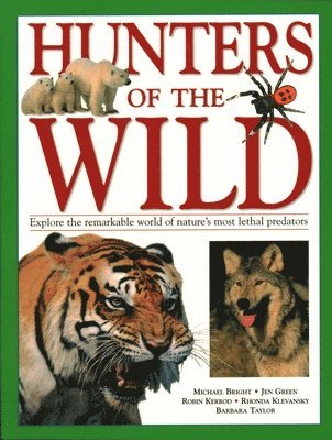 Michael Bright, Jen Green, Robin Kerrod, Rhonda Klevansky, Barbara Taylor - Hunters of the Wild, Häftad