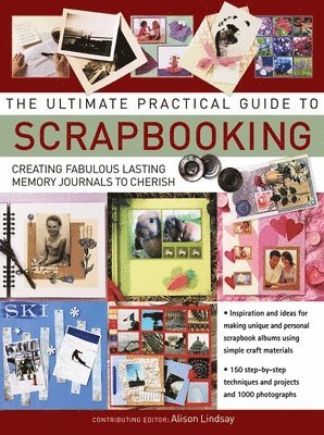 Alison Lindsay - Ultimate Practical Guide to Scrapbooking,The, Häftad