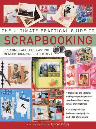 Alison Lindsay - Ultimate Practical Guide to Scrapbooking, Häftad