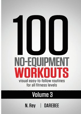 100 No-Equipment Workouts Vol. 3