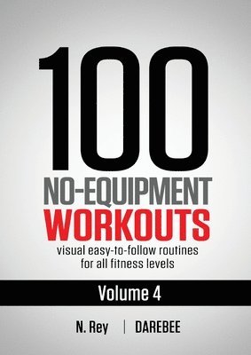 bokomslag 100 No-Equipment Workouts Vol. 4