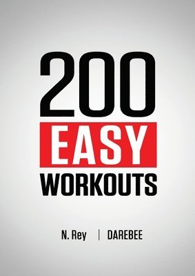 N Rey, N. Rey - 200 Easy Workouts, Häftad