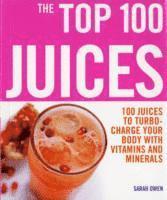 bokomslag The Top 100 Juices: 100 Juices To Turbo Charge Your Body With Vitamins and Minerals