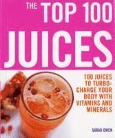 bokomslag Top 100 Juices: 100 Juices To Turbo Charge Your Body With Vitamins a